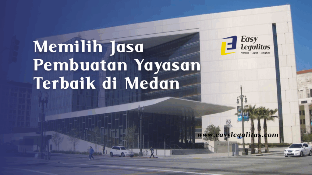 Jasa Pembuatan Yayasan Terbaik di Medan